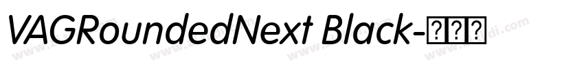 VAGRoundedNext Black字体转换 VAGRoundedNext Black字体转换
